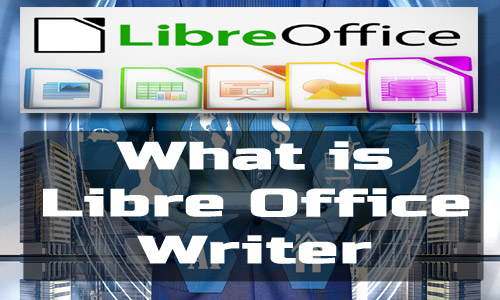 What is LibreOffice Writer