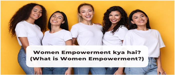 Women Empowerment Kya Hai